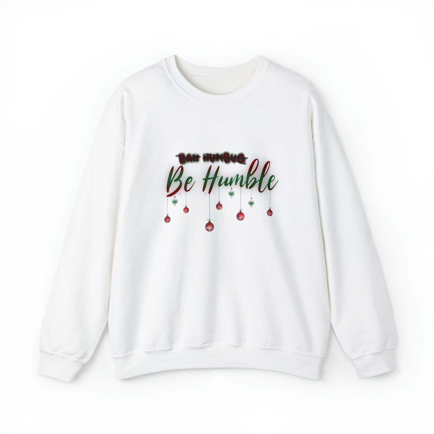 Bah Humbug Be Humble Unisex Heavy Blend™ Crewneck Sweatshirt