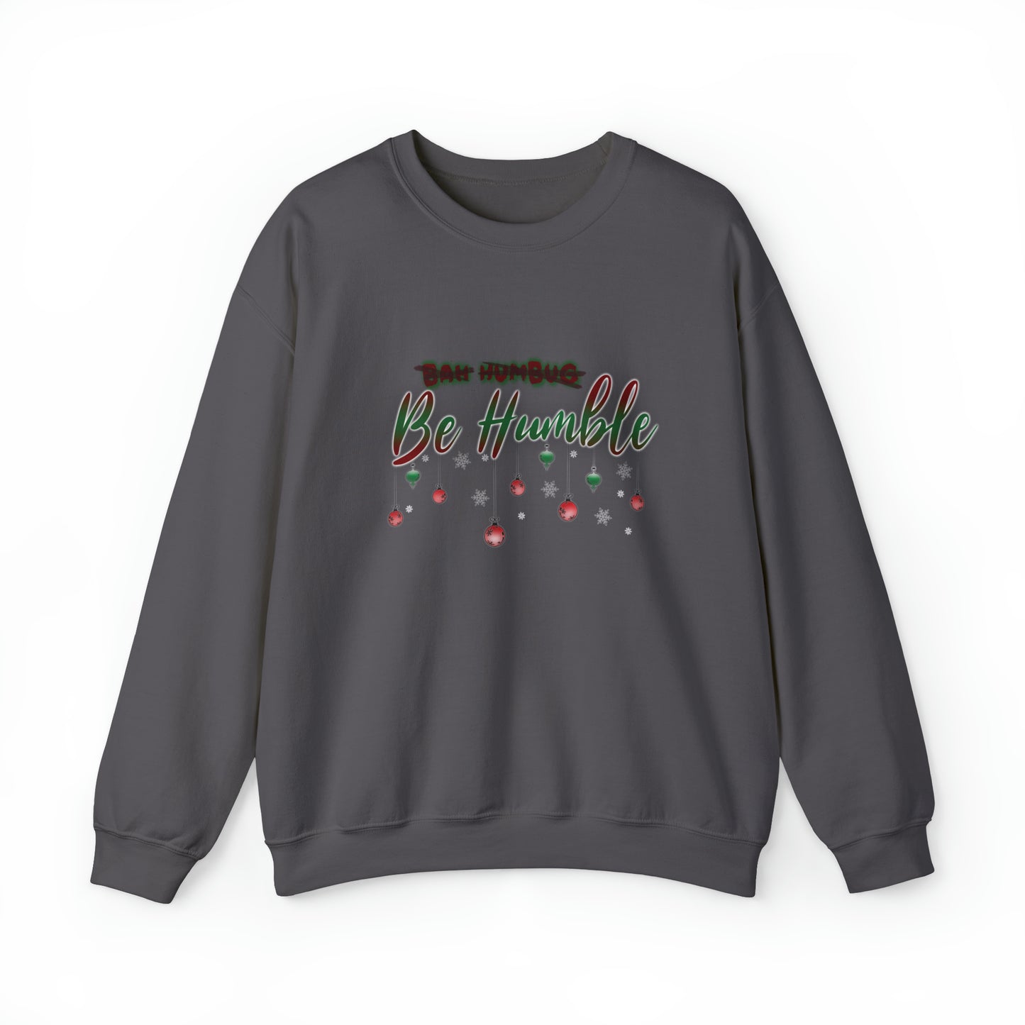 Bah Humbug Be Humble Unisex Heavy Blend™ Crewneck Sweatshirt