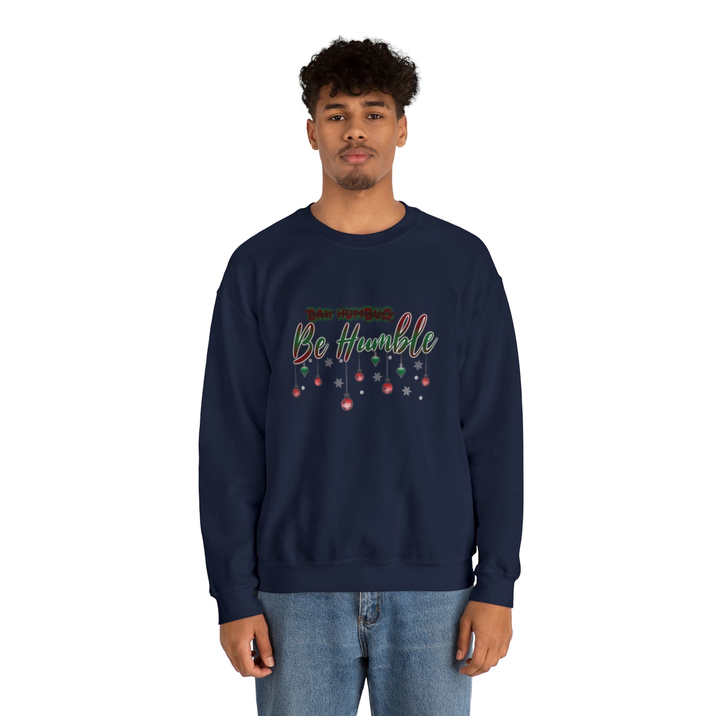 Bah Humbug Be Humble Unisex Heavy Blend™ Crewneck Sweatshirt