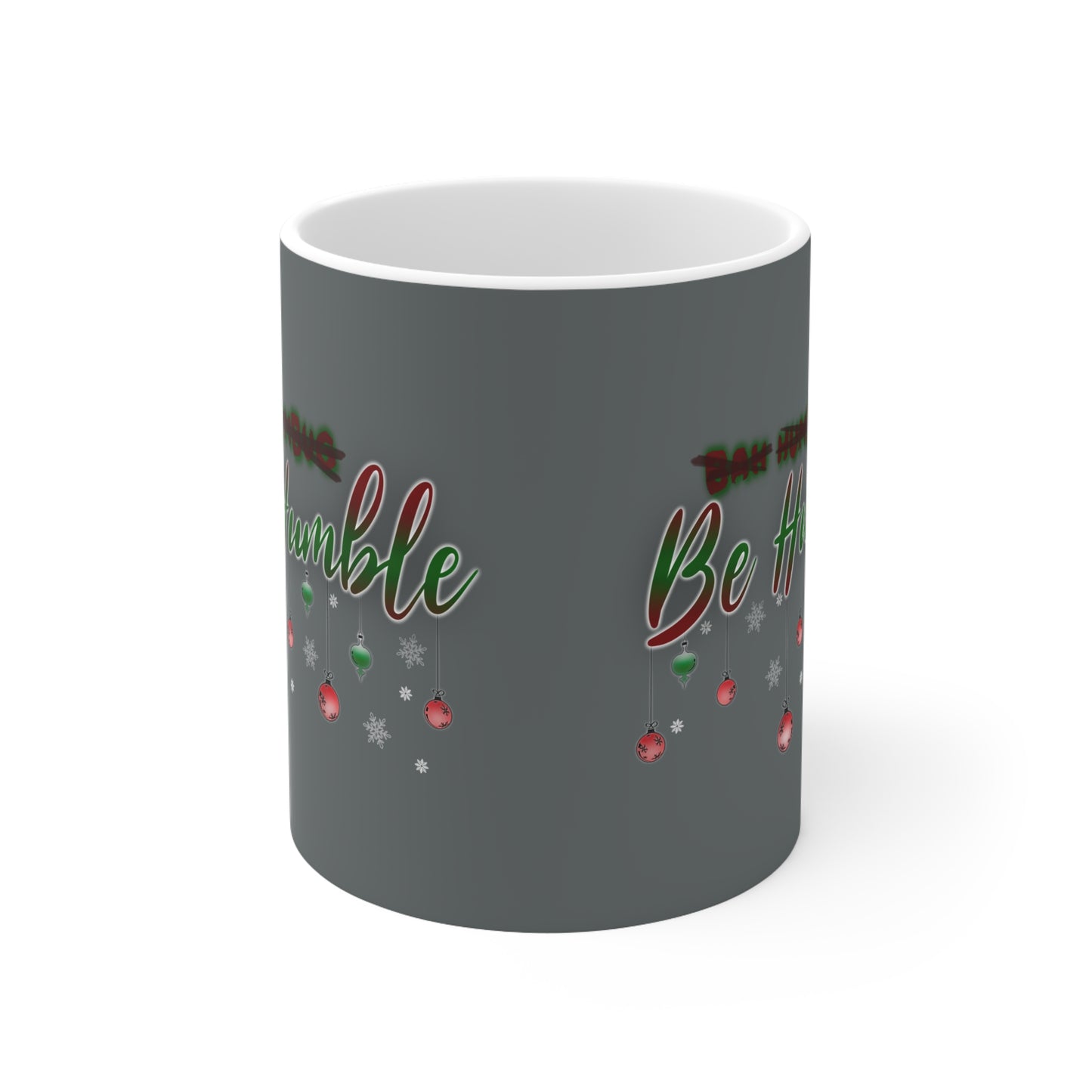 Bah Humbug Be Humble Ceramic Mug 11oz