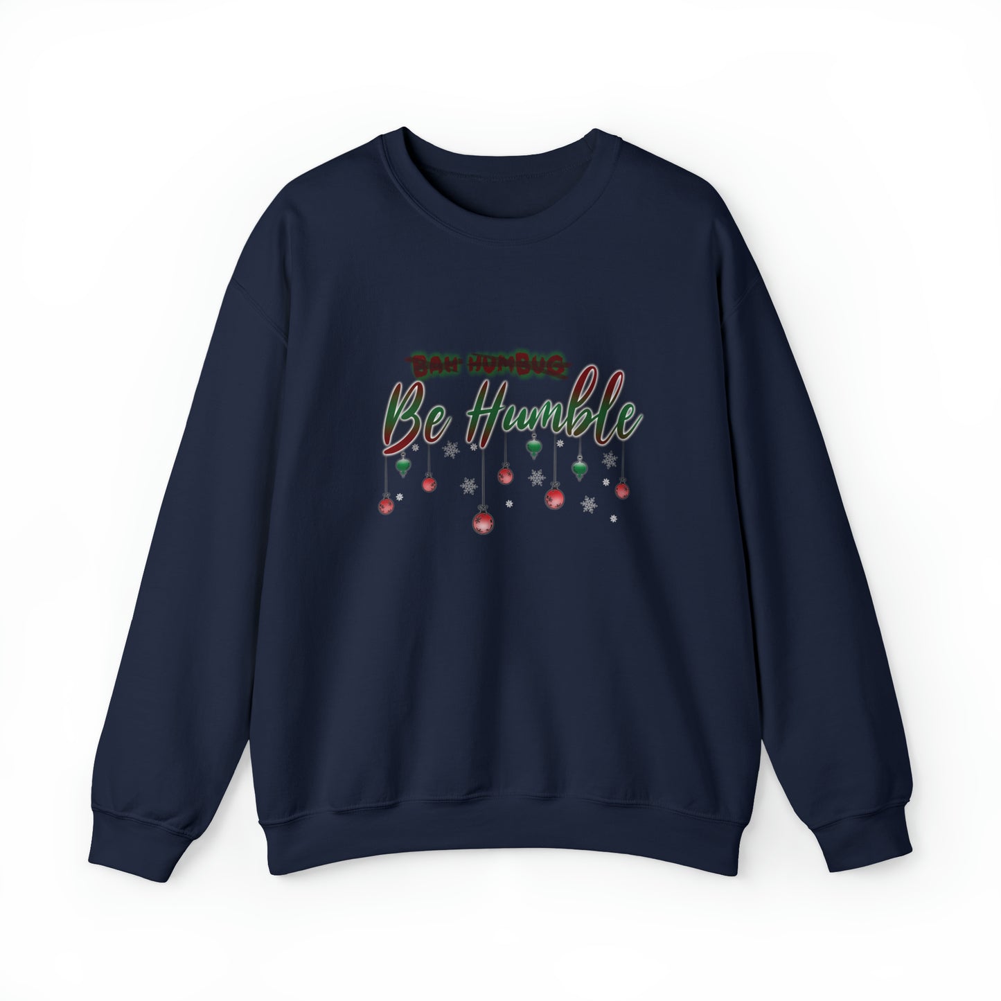 Bah Humbug Be Humble Unisex Heavy Blend™ Crewneck Sweatshirt