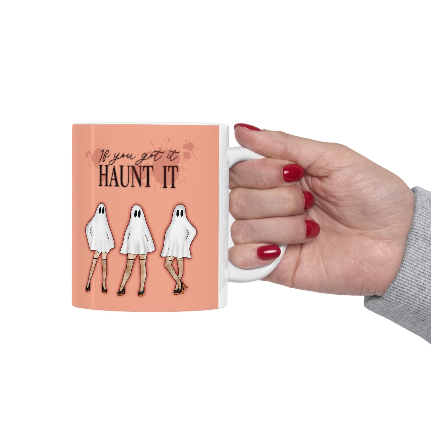 If you Got it Haunt it Ceramic Mug 11oz