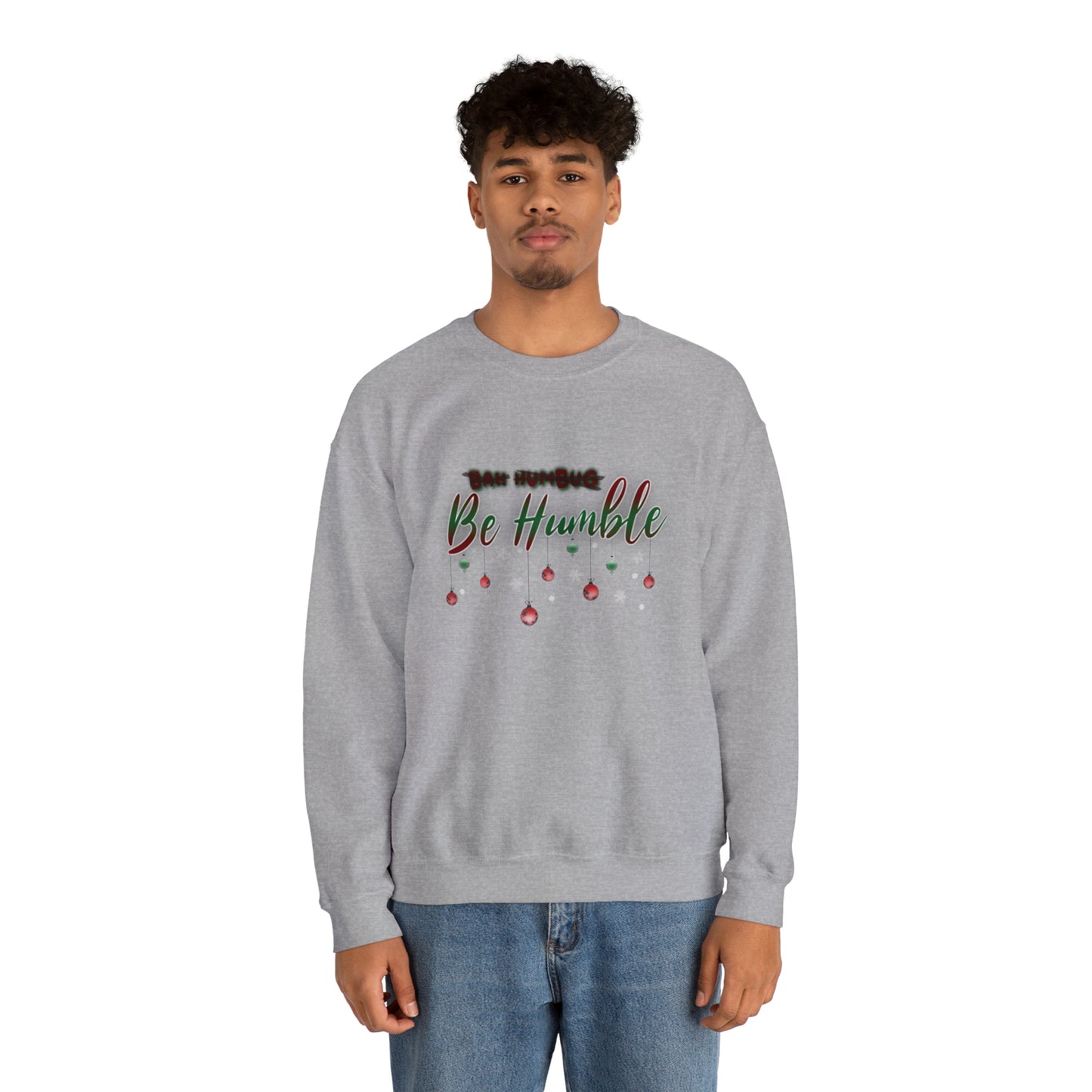 Bah Humbug Be Humble Unisex Heavy Blend™ Crewneck Sweatshirt