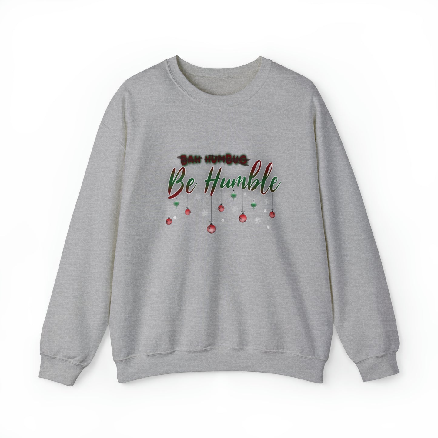 Bah Humbug Be Humble Unisex Heavy Blend™ Crewneck Sweatshirt