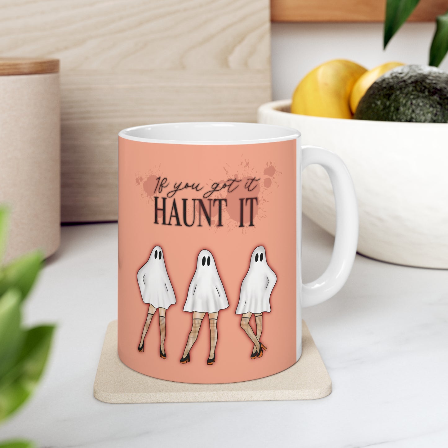 If you Got it Haunt it Ceramic Mug 11oz