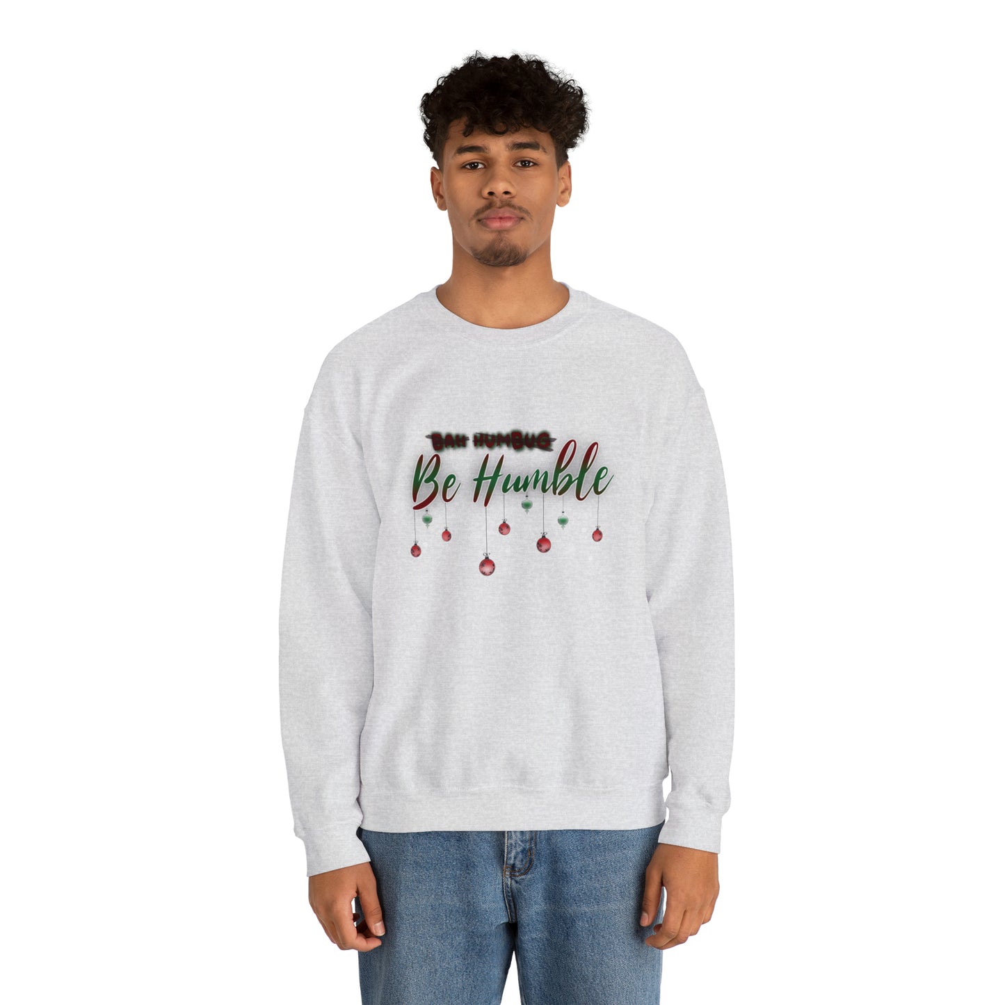 Bah Humbug Be Humble Unisex Heavy Blend™ Crewneck Sweatshirt