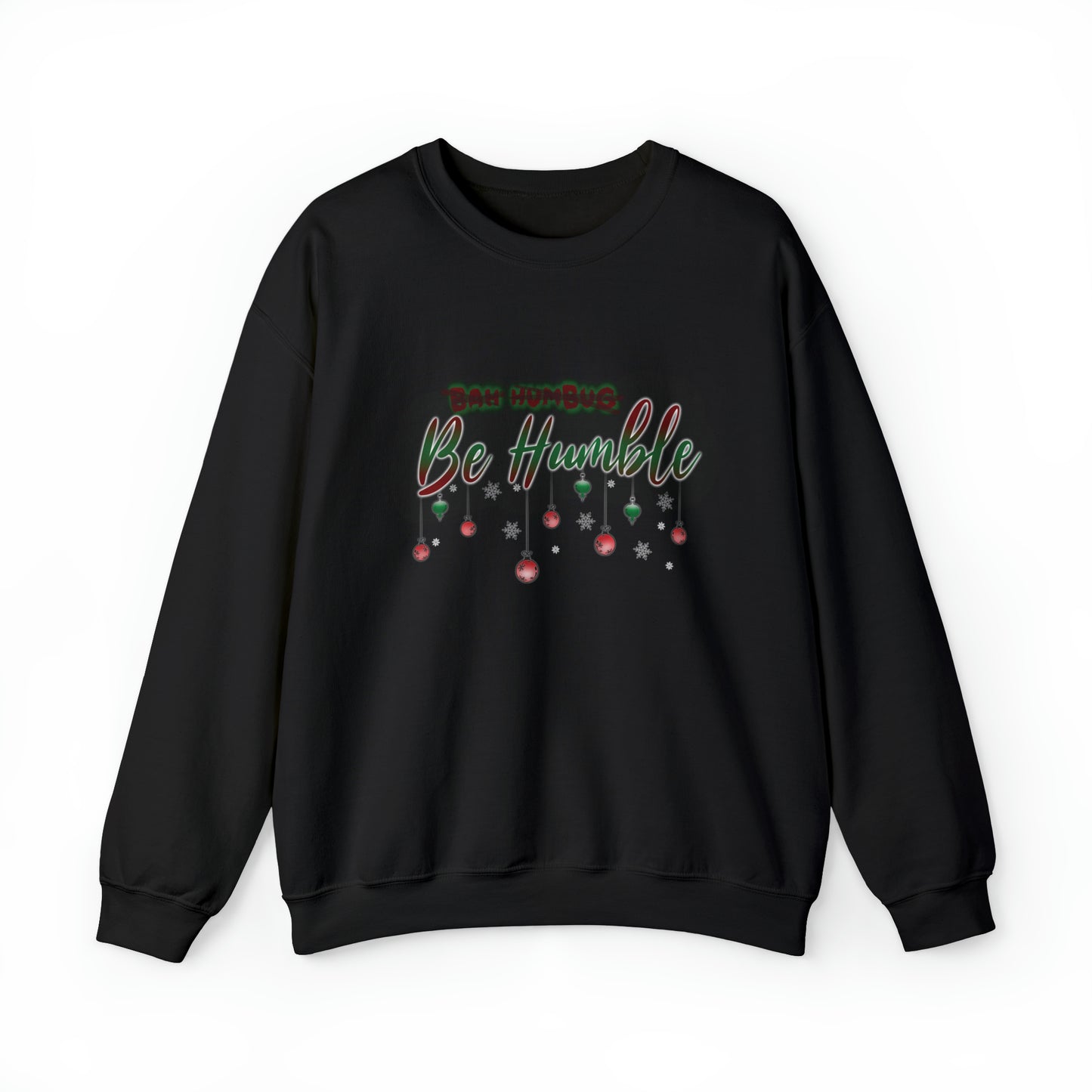 Bah Humbug Be Humble Unisex Heavy Blend™ Crewneck Sweatshirt