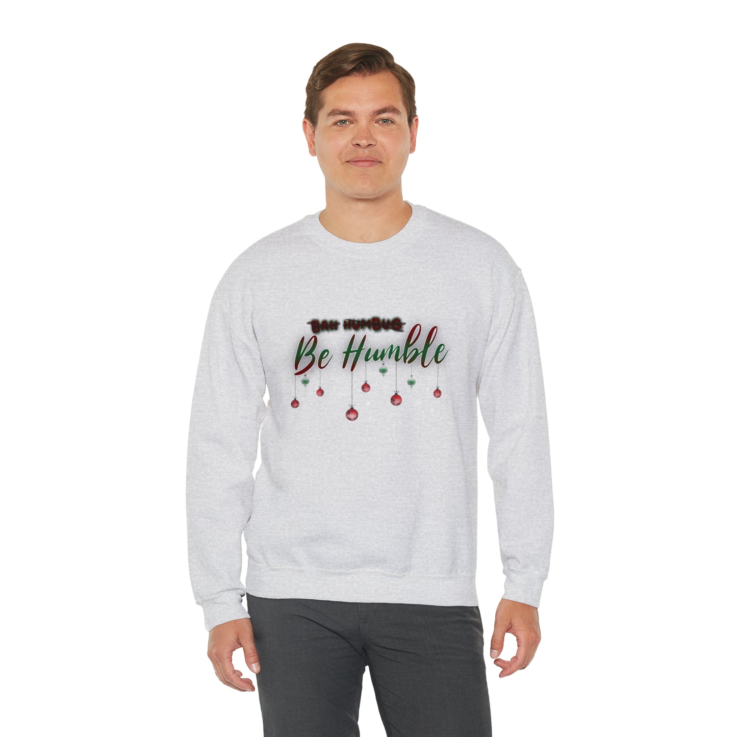 Bah Humbug Be Humble Unisex Heavy Blend™ Crewneck Sweatshirt