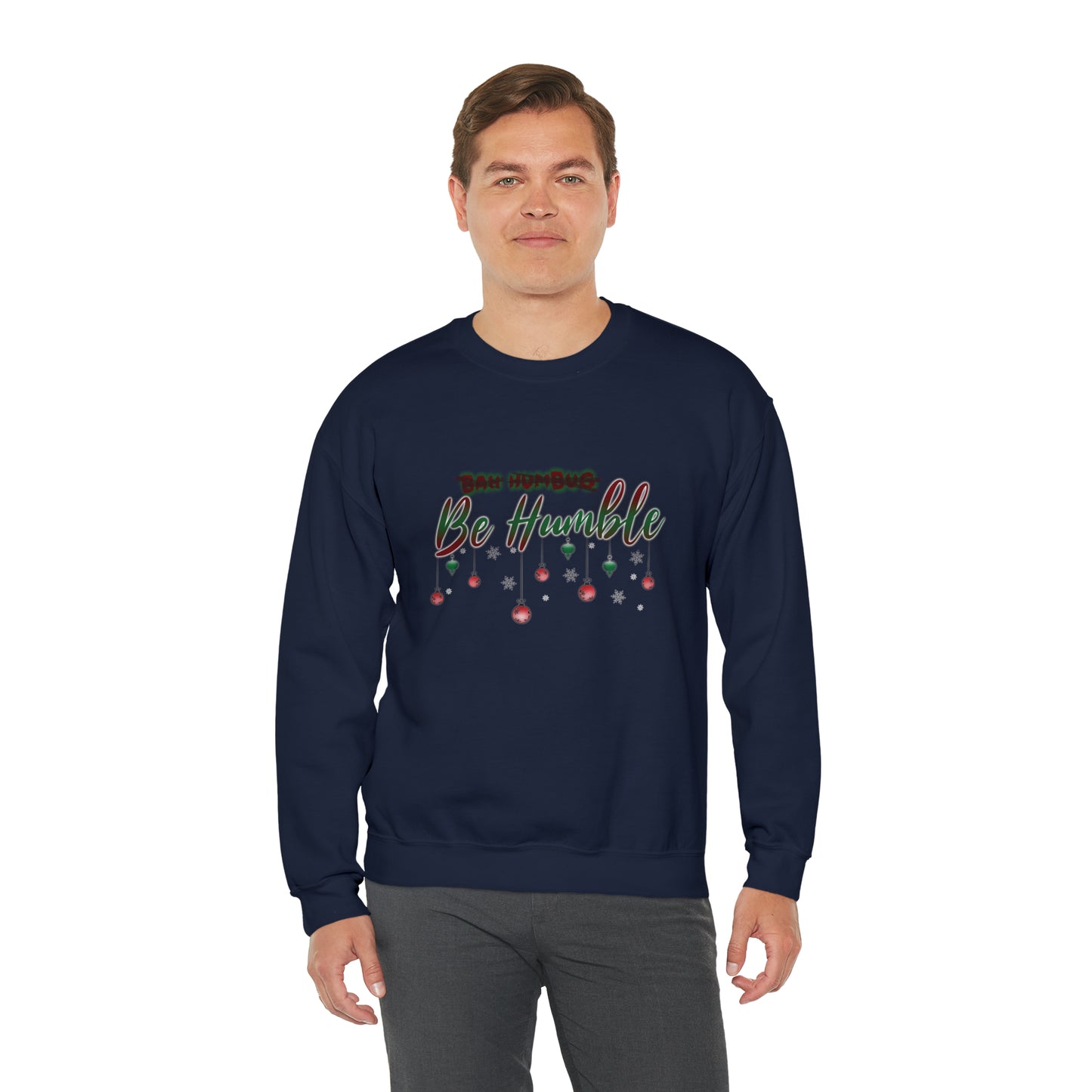 Bah Humbug Be Humble Unisex Heavy Blend™ Crewneck Sweatshirt