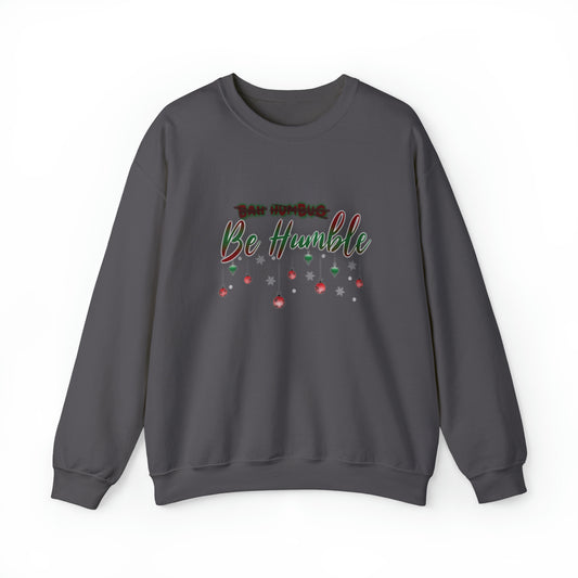 Bah Humbug Be Humble Unisex Heavy Blend™ Crewneck Sweatshirt