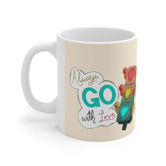 Always go with love Ceramic Mug 11oz
