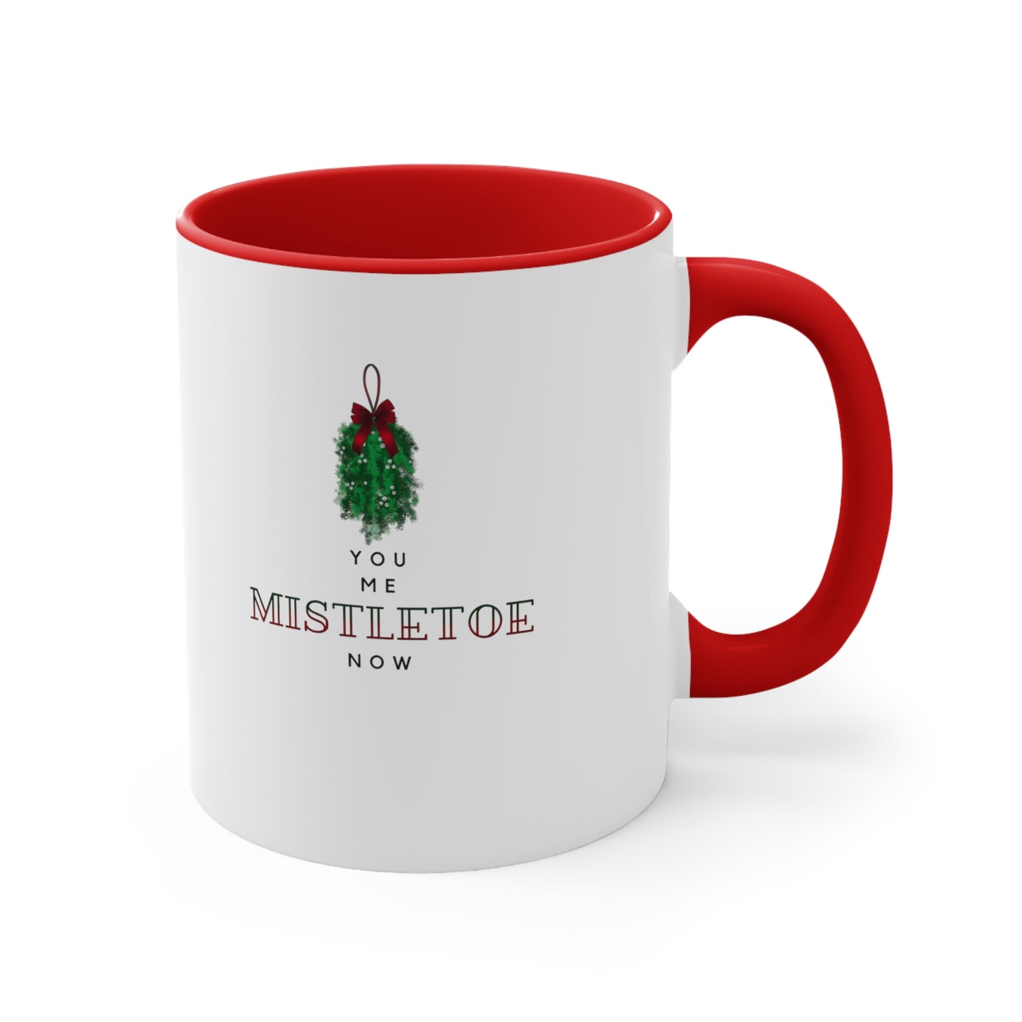 You. Me. Mistletoe. Now Accent Coffee Mug, 11oz
