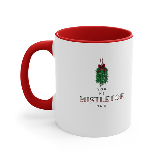 You. Me. Mistletoe. Now Accent Coffee Mug, 11oz